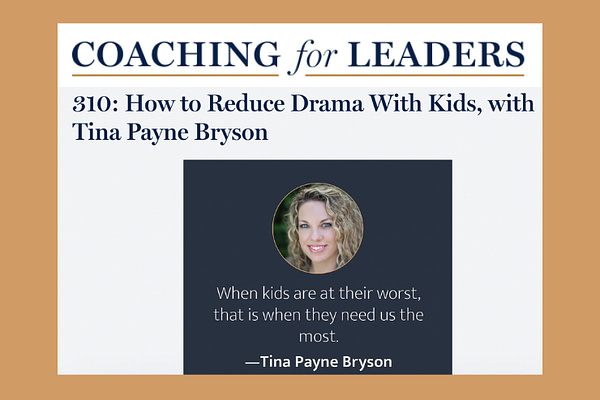 Coaching for Leaders Episode 310 with Tina Payne Bryson