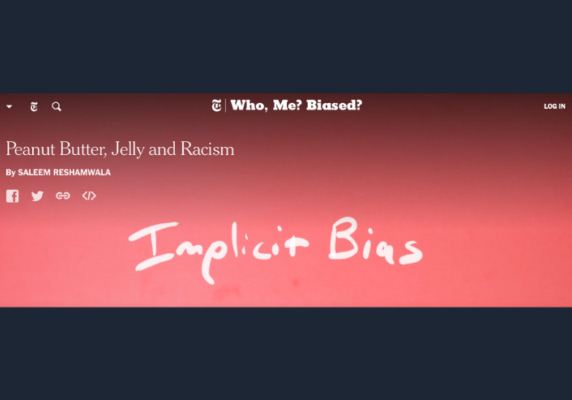 A video about implicit bias: Peanut Butter, Jelly, and Racism from the New York Times