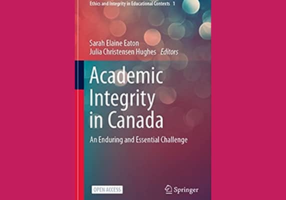 Academic Integrity in Canada An Enduring and Essential Challenge, by Sarah Elaine Eaton and Julia Christensen Hughes