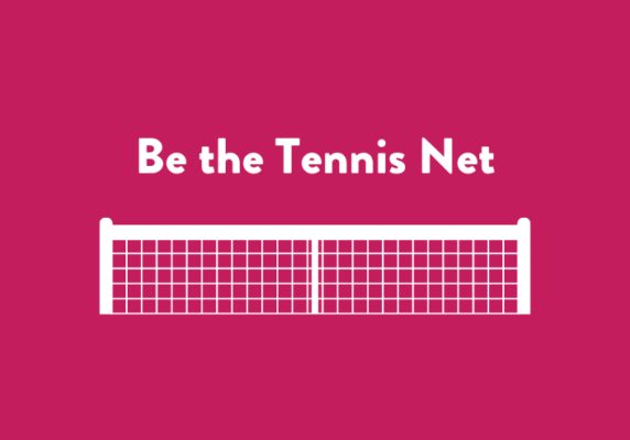 Be the tennis net