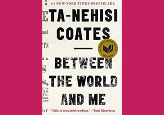 Between the World and Me* by Ta-Nehisi Coates