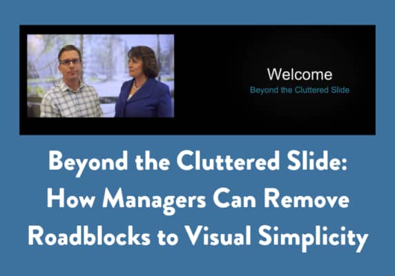 Beyond the Cluttered Slide: How Managers Can Remove Roadblocks to Visual Simplicity