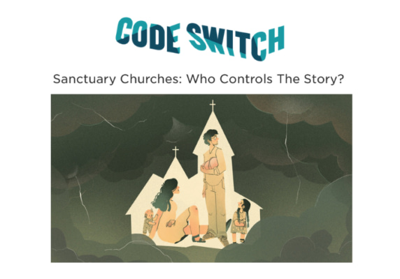 Code Switch Podcast Episode on Sanctuary Churches