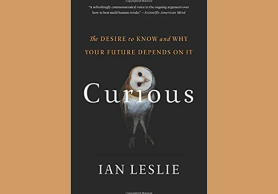 Curious: The Desire to Know and Why Your Future Depends On It* by Ian Leslie