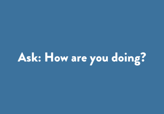 Ask: How are you doing?