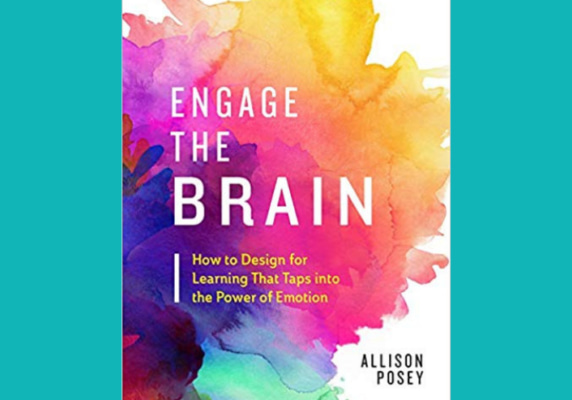Engage the Brain: How to Design for Learning That Taps into the Power of Emotion, by Allison Posey