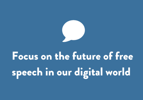 Focus on the future of free speech in our digital world