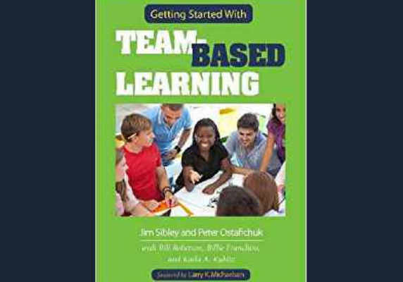 Getting Started With Team-Based Learning* by Jim Sibley and Pete Ostafichuk