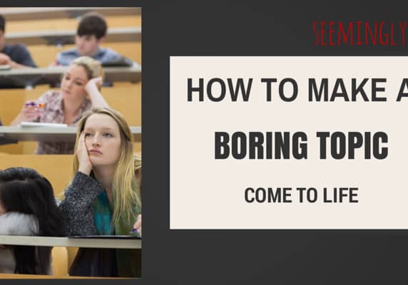 Make boring topic come to life
