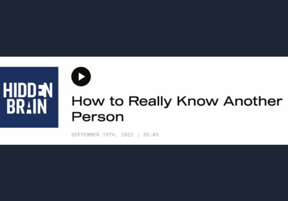 Hidden Brain: How to Really Know Another Person