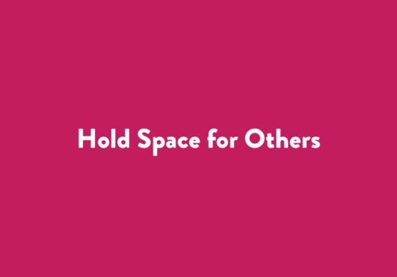 Hold Space for Others