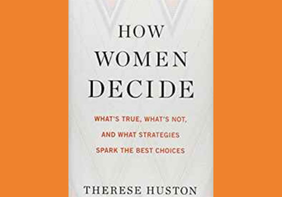 How Women Decide* by Therese Huston