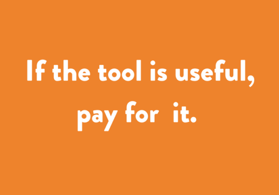 If the tool is useful, pay for it