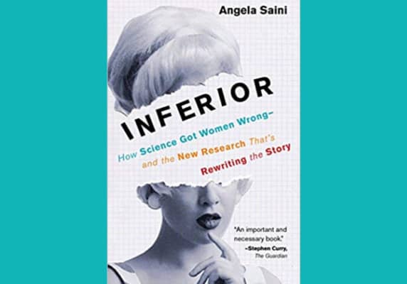Inferior: How Science Got Women Wrong, by Angela Saini