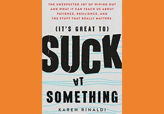 It's Great to Suck at Something by Karen Rinaldi