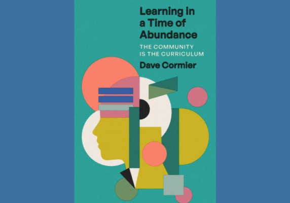 Learning in a Time of Abundance, by Dave Cormier