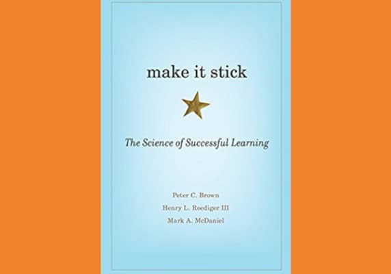 Make it Stick, by Peter C. Brown, Henry L. Roediger III, Mark A. McDaniel