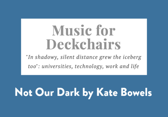 Not Our Dark, by Kate Bowles