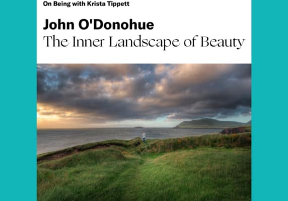 On Being: The Inner Landscape of Beauty with John O’Donahue