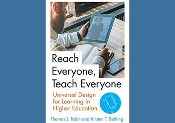 Reach Everyone, Teach Everyone: Universal Design for Learning in Higher Education, by Tomas J. Tobin and Kirsten T. Behling