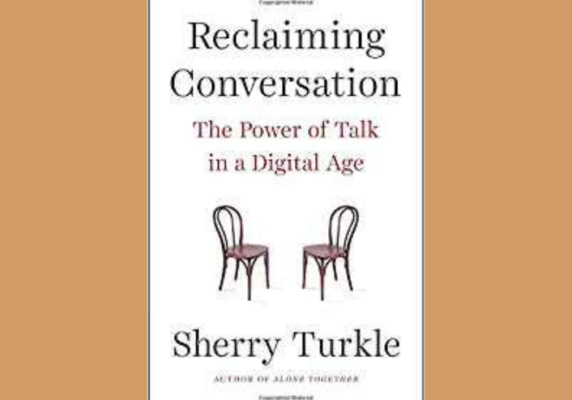 Reclaiming Conversation* by Sherry Turkle