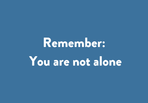 Remember: You are not alone