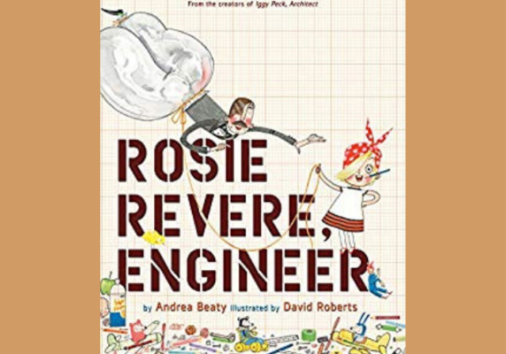 Rosie Revere, Engineer/ by Andrea Beaty and David Roberts