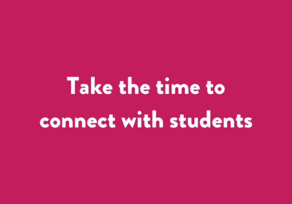 Take the time to connect with students