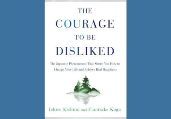 The Courage to Be Disliked