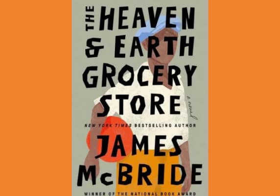 The Heaven and Earth Grocery Store, by James McBride