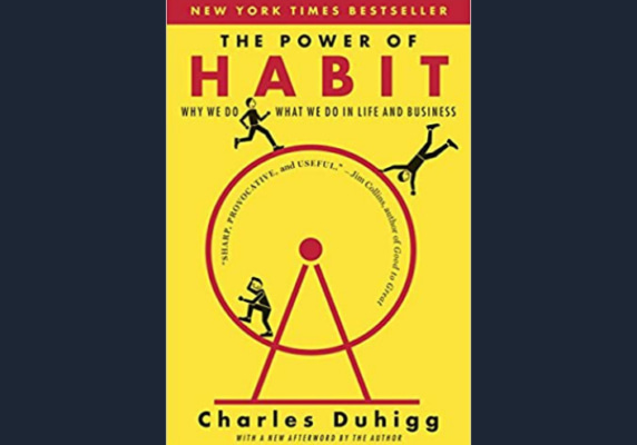 The Power of Habit*, by Charles Duhigg
