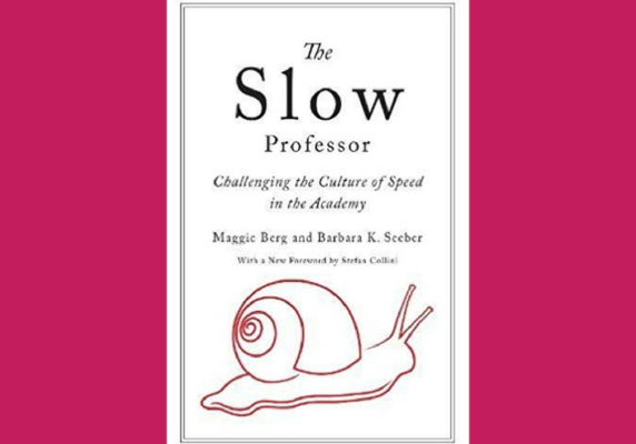 The Slow Professor: Challenging the Culture of Speed in the Academy Reprint Edition by Maggie Berg