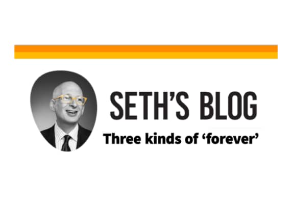 Three Kinds of Forever, by Seth Godin