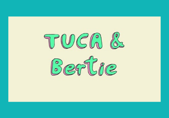 Tuca and Birtie