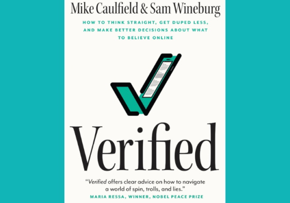 Verified: How to Think Straight, Get Duped Less, and Make Better Decisions About What to Believe Online, by Mike Caulfield and Sam Wineburg