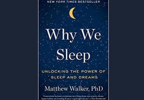 Why We Sleep: Unlocking the Power of Sleep and Dreams by Matthew Walker