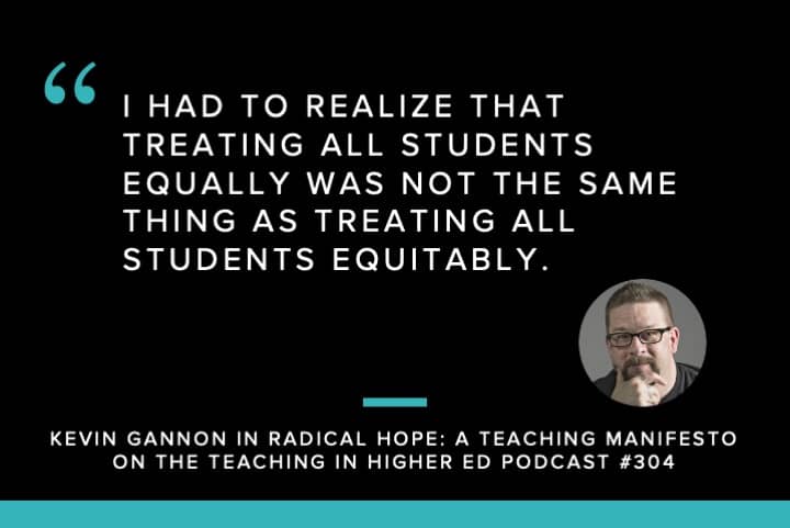 “I had to realize that treating all students equally was not the same thing as treating all students equitably.”