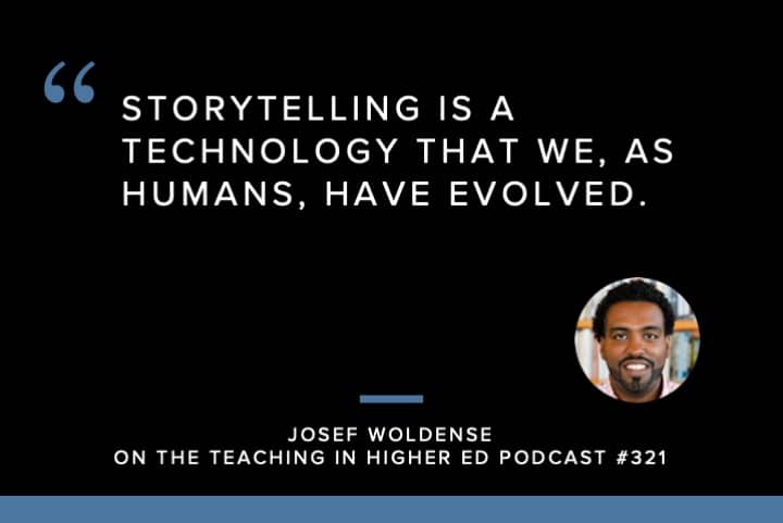 Storytelling is a technology that we, as humans, have evolved. 