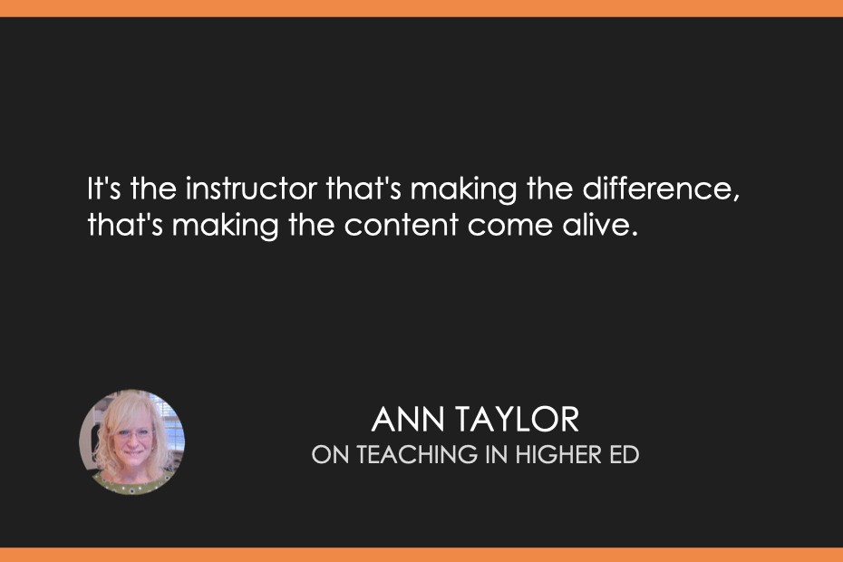 It's the instructor that's making the difference, that's making the content come alive.