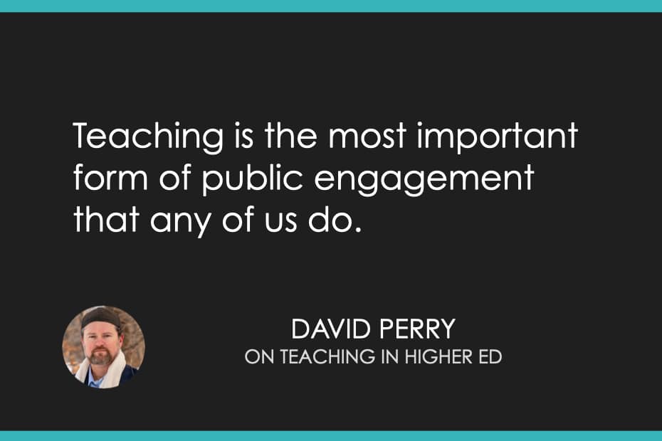 Teaching is the most important form of public engagement that any of us do.