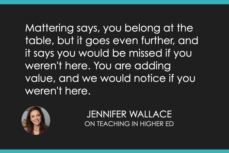 Mattering says you belong at the table, but it goes even further, and it says you would be missed if you weren't here.