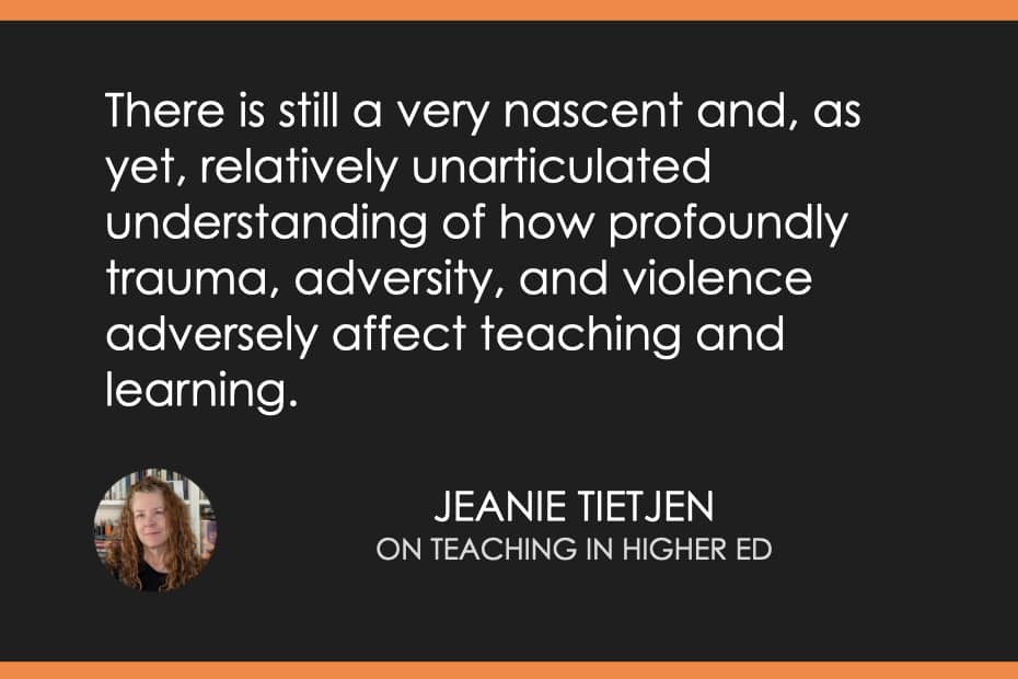 There is still a very nascent and as yet relatively unarticulated understanding of how profoundly trauma, adversity, and violence adversely affect teaching and learning.