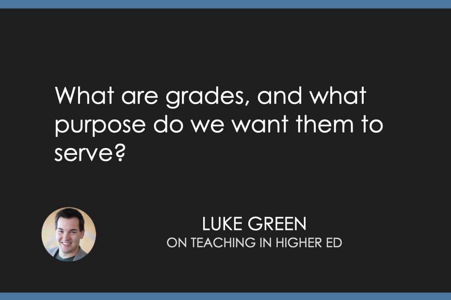 What are grades, and what purpose do we want them to serve?