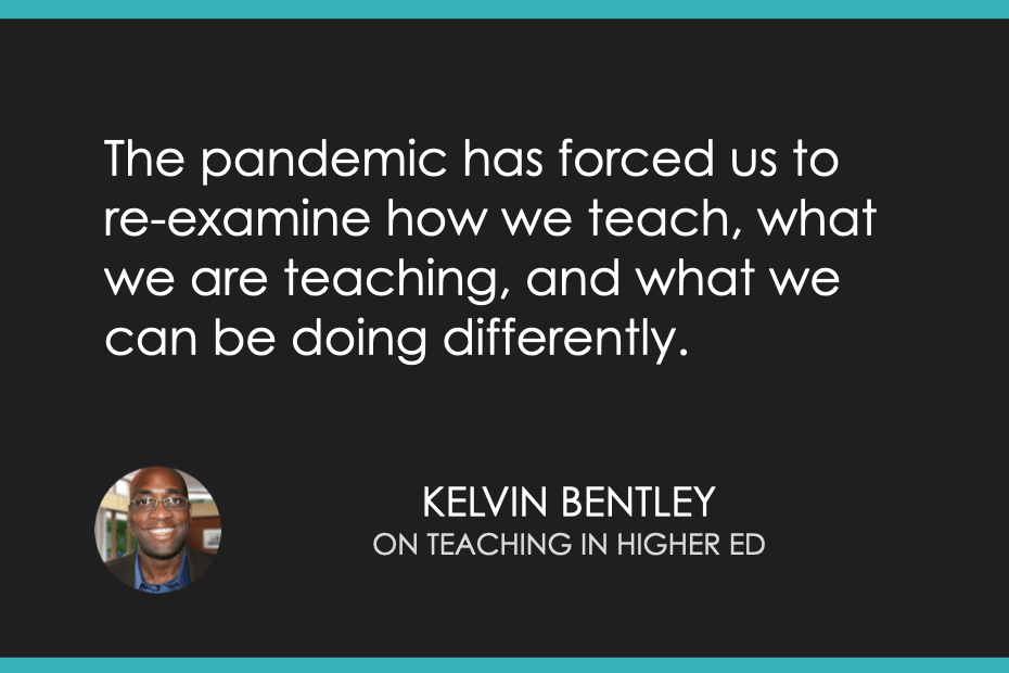 The pandemic has forced us to re-examine how we teach, what we are teaching, and what we can be doing differently.