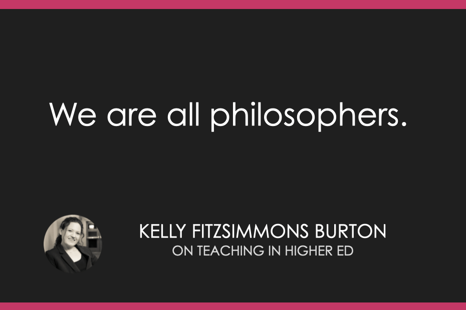 We are all philosophers.
