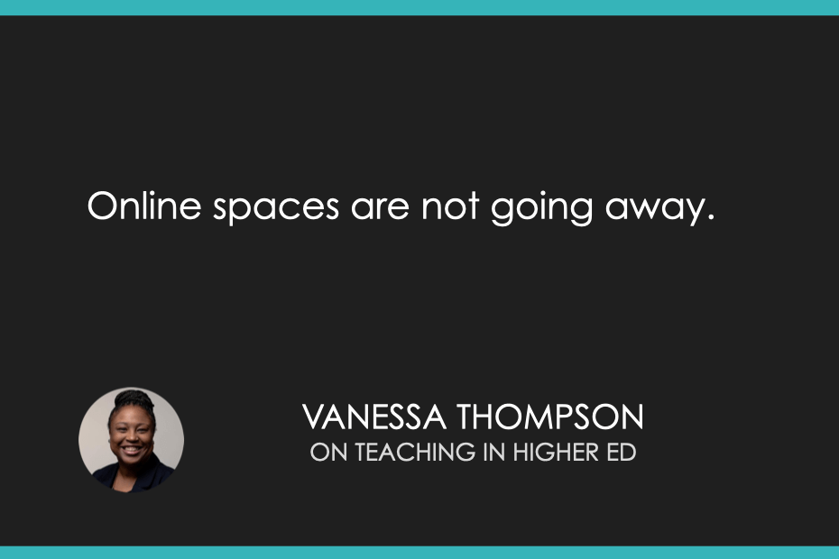 Online spaces are not going away.