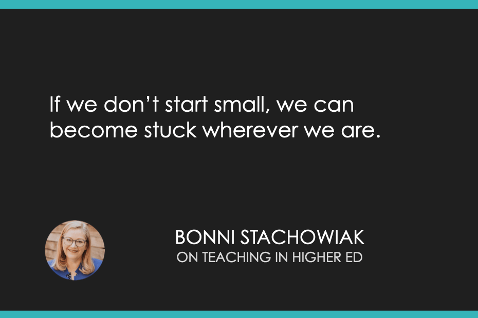 If we don't start small, we can become stuck wherever we are.