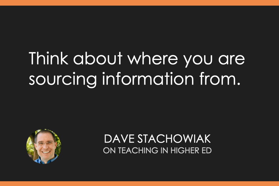 Think about where you are sourcing information from.