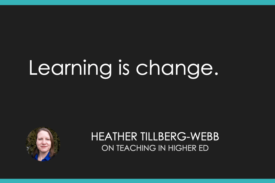 Learning is change. 