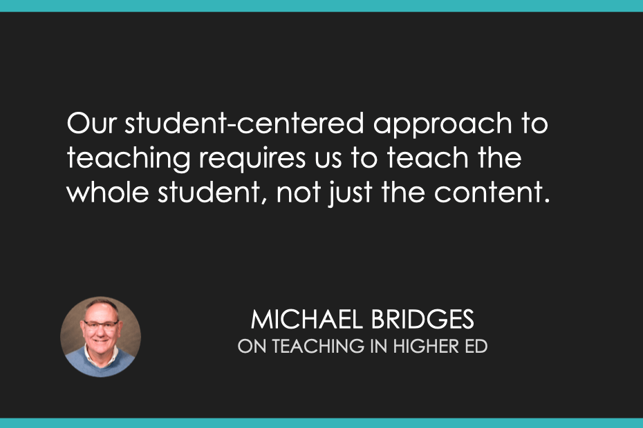 Our student-centered approach to teaching requires us to teach the whole student, not just content. 